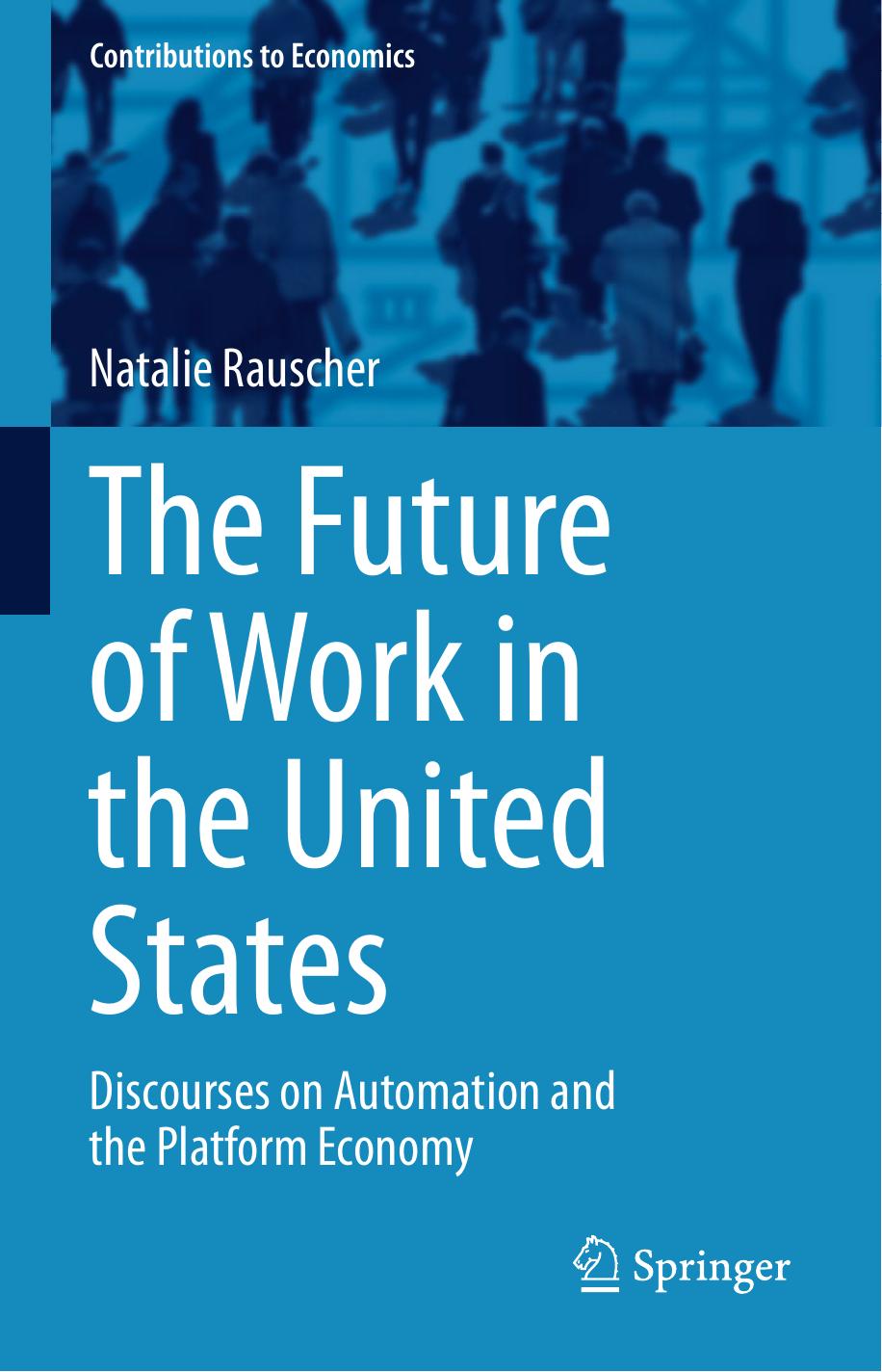 The Future of Work in the United States: Discourses on Automation and the Platform Economy by Natalie Rauscher