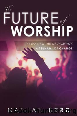 The Future of Worship by Nathan Byrd