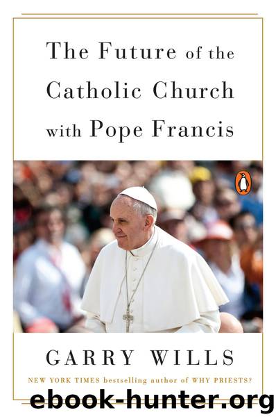 The Future of the Catholic Church with Pope Francis by Garry Wills