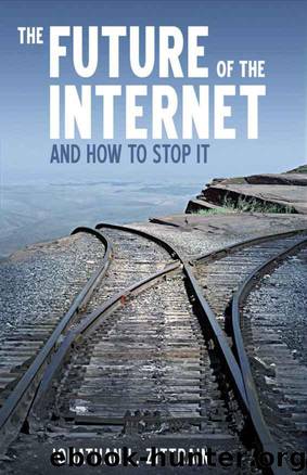 The Future of the Internet - And How to Stop It by Jonathan Zittrain