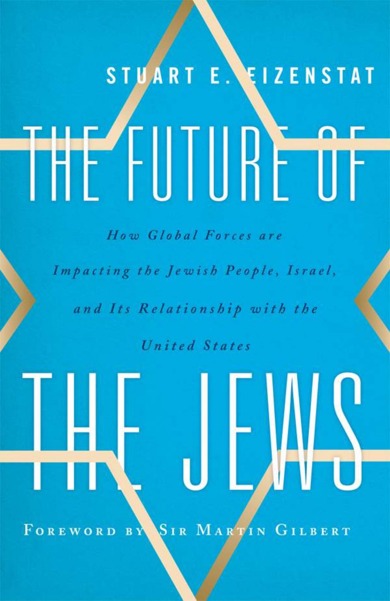 The Future of the Jews: How Global Forces are Impacting the Jewish People, Israel, and Its Relationship with the United States by Stuart E. Eizenstat