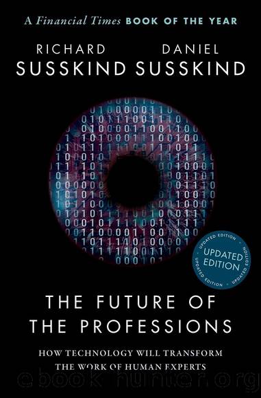 The Future of the Professions by Susskind Richard;Susskind Daniel; & Daniel Susskind