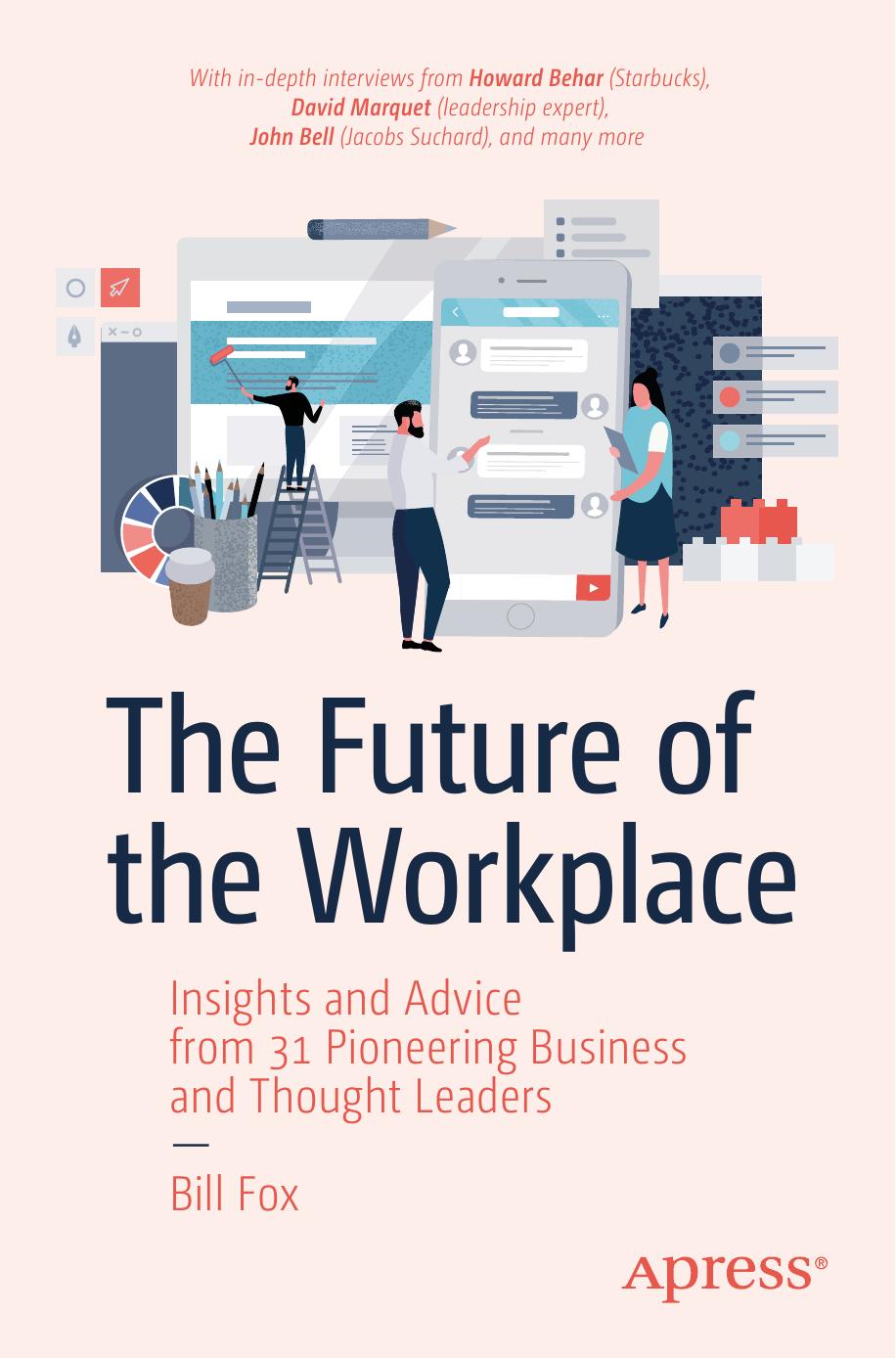 The Future of the Workplace: Insights and Advice from 31 Pioneering Business and Thought Leaders by Unknow