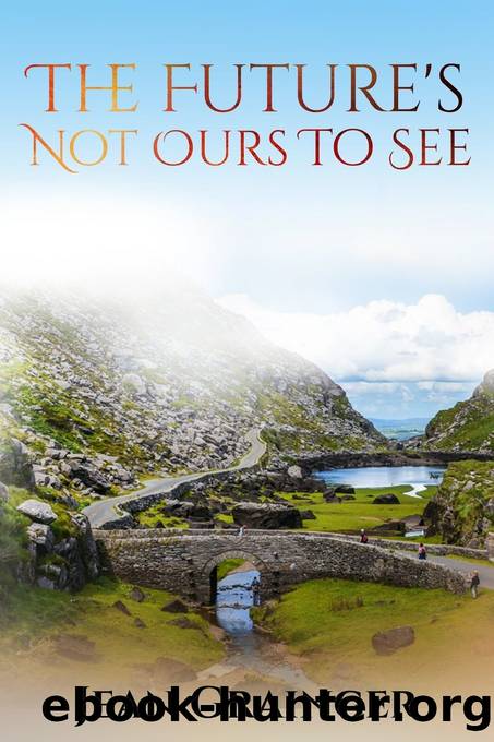 The Future's Not Ours to See by Jean Grainger