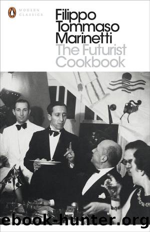 The Futurist Cookbook (Penguin Modern Classics) by Filippo Tommaso Marinetti