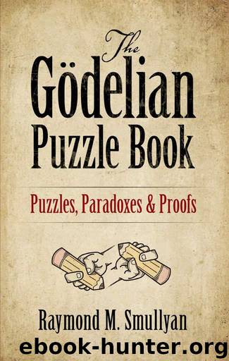 The Gödelian Puzzle Book: Puzzles, Paradoxes and Proofs by Smullyan Raymond M