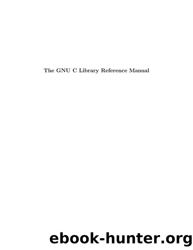 The GNU C Library Reference Manual by Unknown