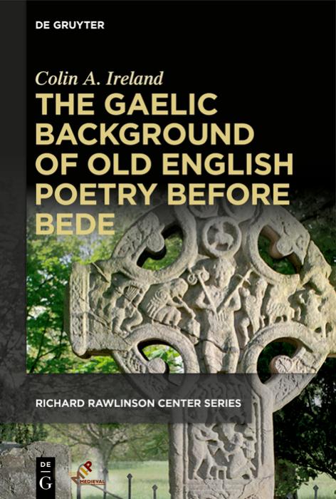 The Gaelic Background of Old English Poetry Before Bede by Colin A. Ireland
