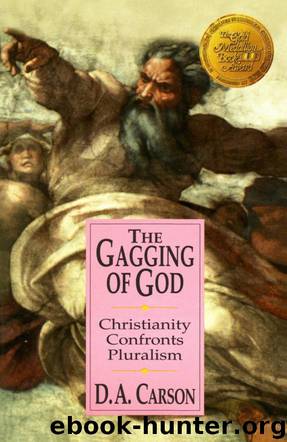 The Gagging of God: Christianity Confronts Pluralism by D. A. Carson
