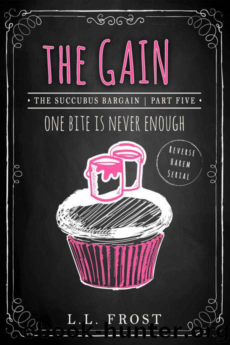 The Gain: Succubus Bargain Serial (Succubus Harem Book 5) by L.L. Frost
