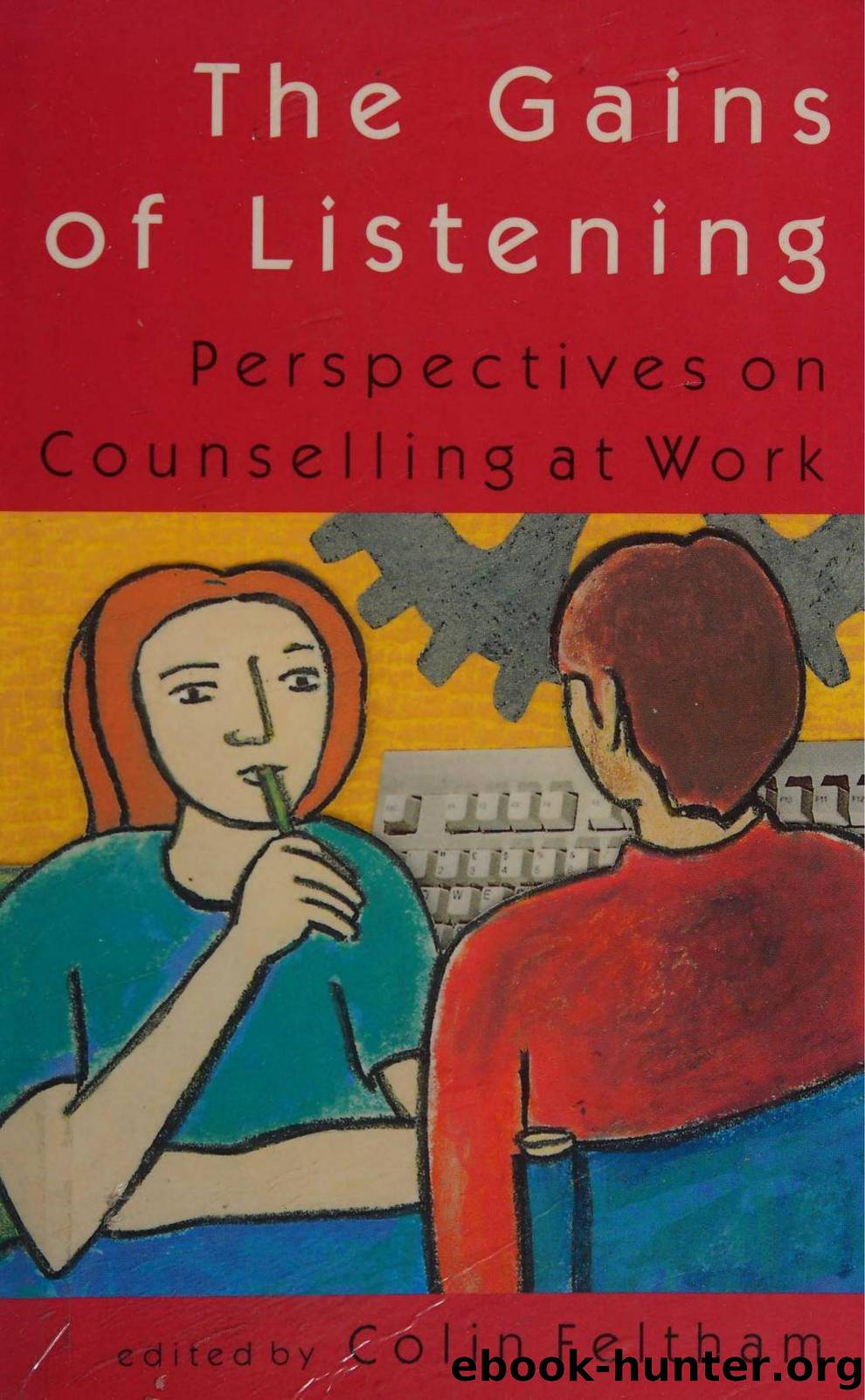 The Gains of Listening: Perspectives on Counselling at Work by Colin Feltham (editor)