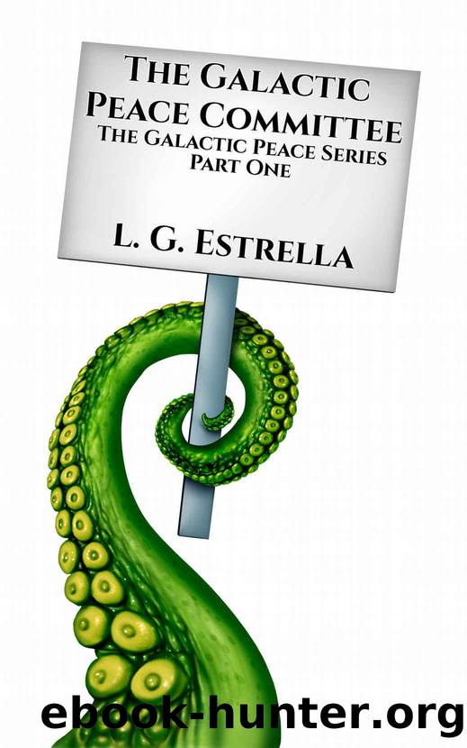 The Galactic Peace Committee (The Galactic Peace Series Book 1) by L. G. Estrella