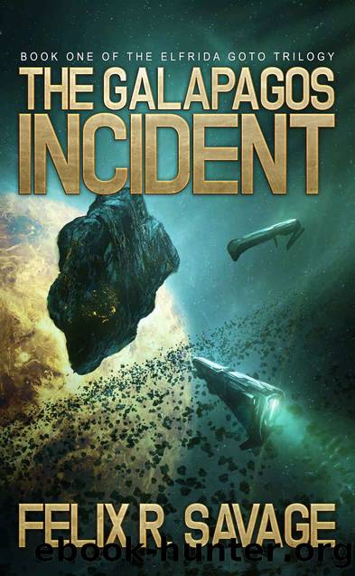 The Galapagos Incident (Sol System Renegades): The Elfrida Goto Trilogy, Book 1 by Felix R. Savage