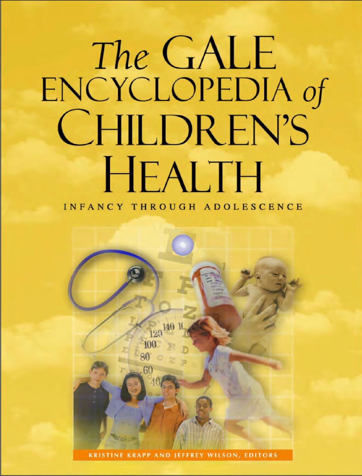 The Gale Encyclopedia Of Children's Health: Infancy Through Adolescence by Kristine Krapp Jeffrey Wilson (Editors)