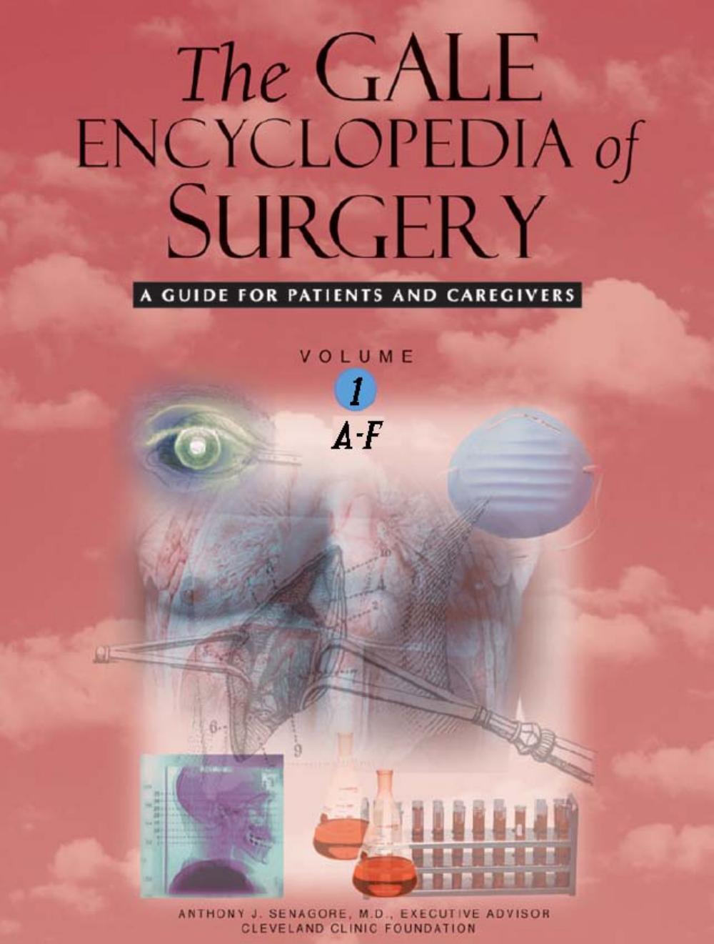 The Gale Encyclopedia of Surgery: A Guide for Patients and Caregivers by Anthony J. Senagore