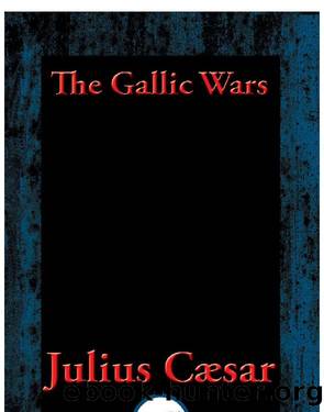 The Gallic Wars by C. Julius Cæsar