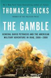 The Gamble: General Petraeus and the American Military Adventure in Iraq by Thomas E. Ricks