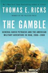 The Gamble_ General Petraeus and the American Military Adventure in Iraq by Thomas E. Ricks