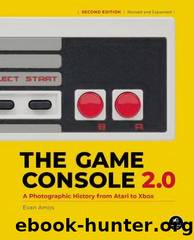 The Game Console 2.0 -  A Photographic History From Atari To Xbox by Evan Amos