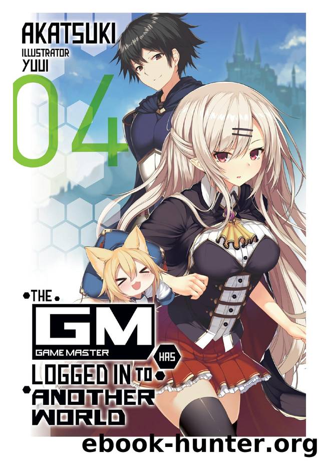 The Game Master Has Logged In to Another World: Volume 4 by Akatsuki