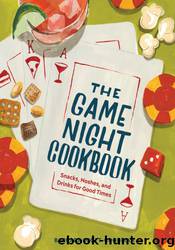 The Game Night Cookbook by Barbara Scott-Goodman