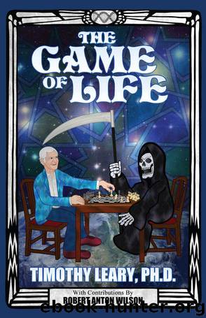 The Game Of Life by Timothy Leary & Robert Anton Wilson