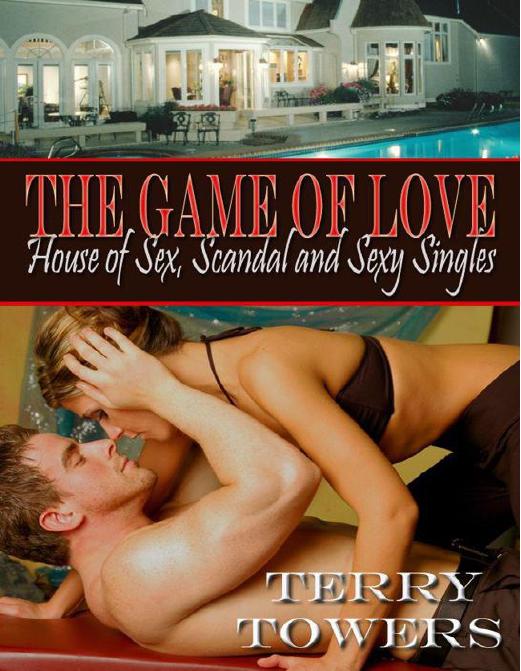 The Game Of Love: House Of Sex, Scandal And Sexy Singles by Towers Terry