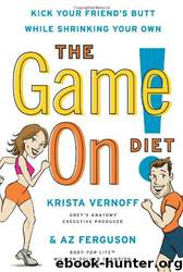 The Game On! Diet: Kick Your Friend's Butt While Shrinking Your Own by Krista Vernoff & Az Ferguson