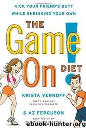 The Game On! Diet: Kick Your Friend's Butt While Shrinking Your Own by Krista Vernoff; Az Ferguson