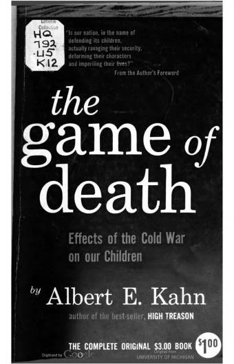 The Game of Death: Effects of the Cold War on Our Children by Albert Eugene Kahn