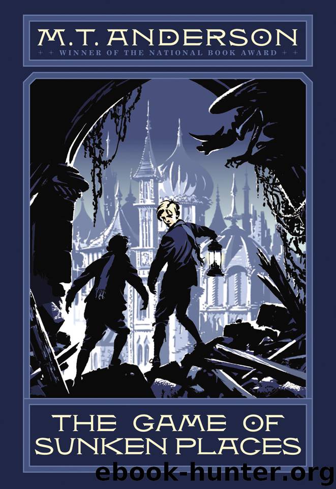 The Game of Sunken Places by M. T. Anderson