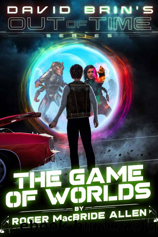 The Game of Worlds (David Brin's Out of Time Book 3) by Roger MacBride Allen & David Brin