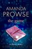 The Game: A Short Story by Amanda Prowse