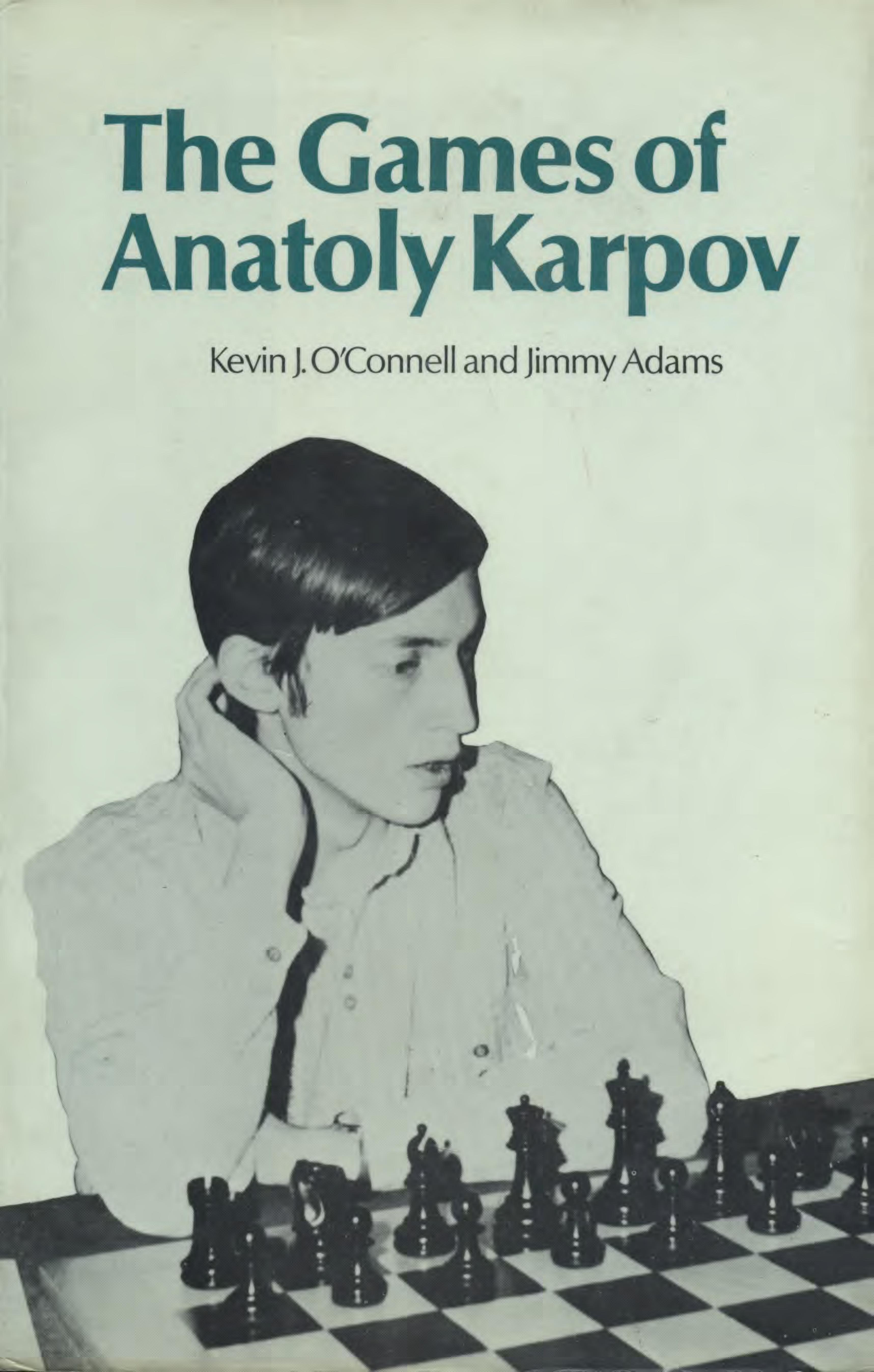 The Games of Anatoly Karpov [Kevin O'Connell, Jimmy Adams, 1974] by Unknown