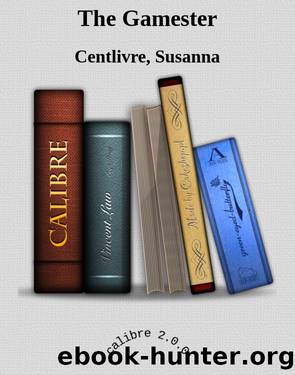 The Gamester by Centlivre Susanna