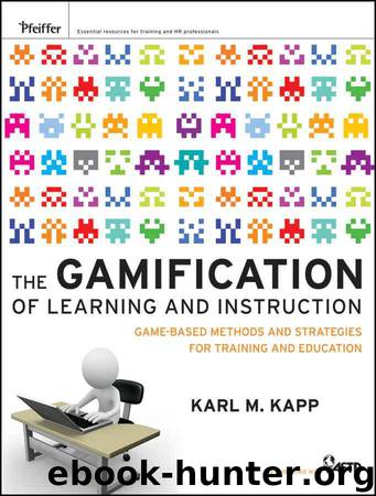 The Gamification of Learning and Instruction: Game-based Methods and Strategies for Training and Education by Karl M. Kapp