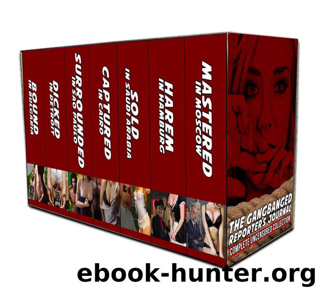 The Gangbanged Reporter's Journal: The Complete Uncensored Collection by Amanda Clover
