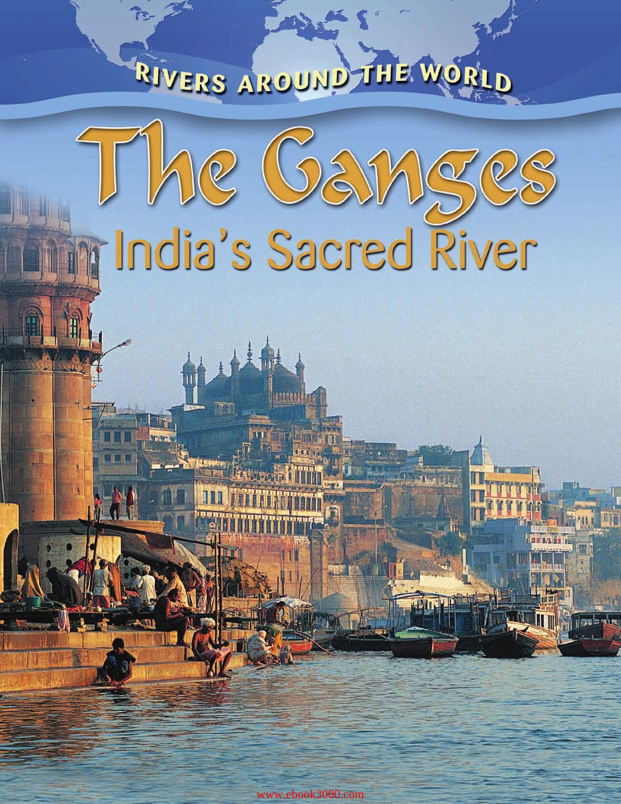 The Ganges: India's Sacred River (Rivers Around the World) by Unknow