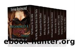 The Ganging of a Hotwife - Volume 1: 10 Book Erotica Bundle! by Sylvia Redmond & Sondra Wilde