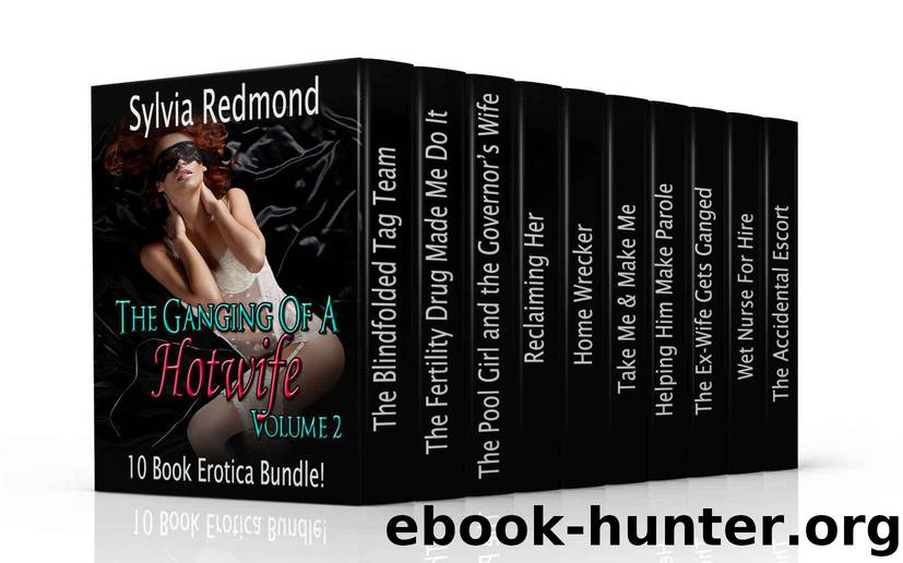 The Ganging of a Hotwife - Volume 2: 10 Book Erotica Bundle! by Redmond Sylvia & Wilde Sondra