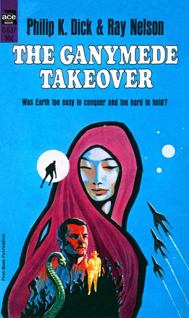 The Ganymede Takeover (1967) by Philip K. Dick && Ray Nelson