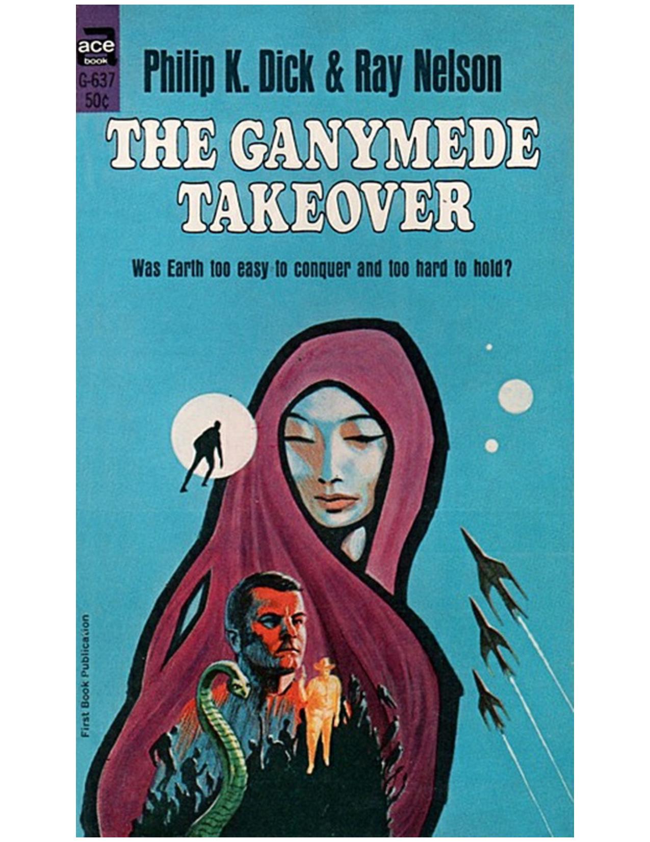 The Ganymede Takeover by Philip K Dick & Ray Nelson