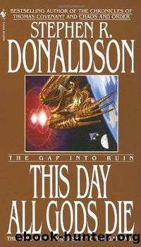 The Gap Into Ruin - This Day All Gods Die by Stephen R. Donaldson