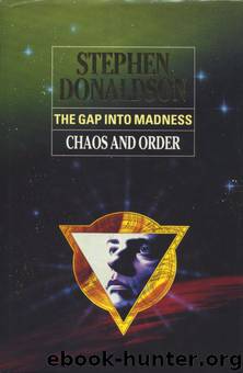 The Gap into Madness: Chaos and Order by Stephen R. Donaldson