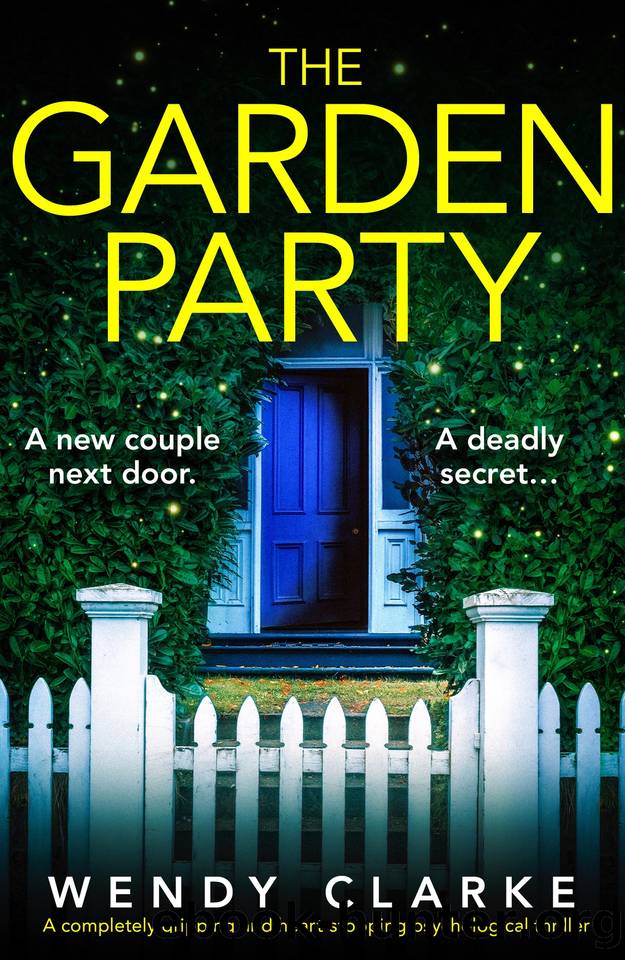 The Garden Party: A completely gripping and heart-stopping psychological thriller by Wendy Clarke