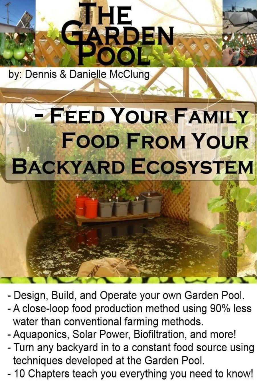 The Garden Pool: Feed your Family from your Backyard Ecosystem by Dennis and Danielle McClung
