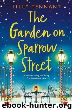 The Garden on Sparrow Street: A heartwarming, uplifting Christmas romance by Tilly Tennant