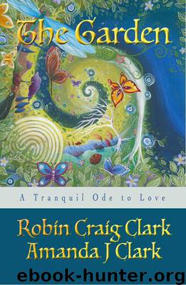 The Garden: A Love Story by Clark Robin Craig