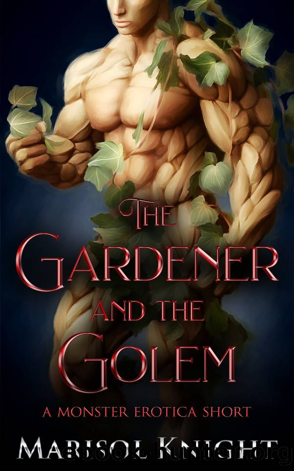 The Gardener and The Golem: A Monster Erotica Short by Knight Marisol