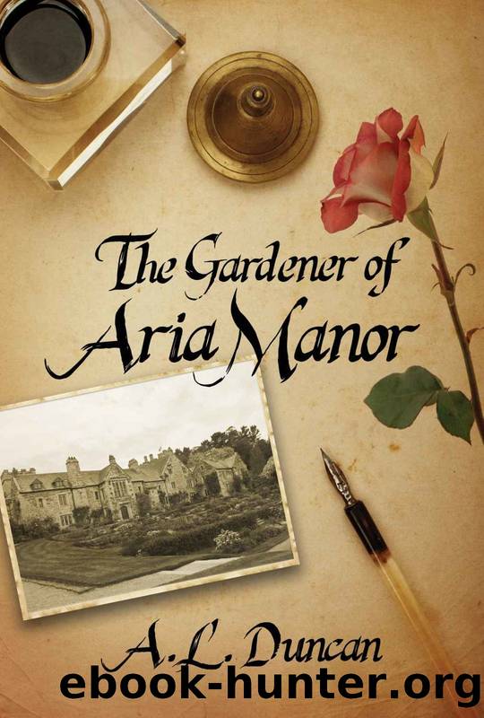 The Gardener of Aria Manor by A. L. Duncan